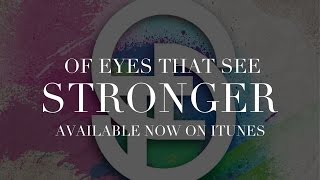 Of Eyes That See - Stronger
