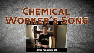 Chemical Worker&#39;s Song