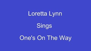 One's On The Way + On Screen Lyrics ---- Loretta Lynn