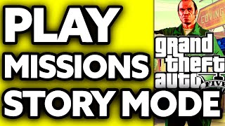 How To Play Missions in GTA 5 Story Mode (2024)