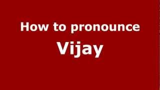 How to pronounce Vijay