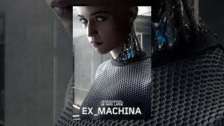 Download lagu Ex_Machina mp3 Download lagu Ex_Machina mp3