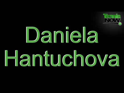 How To Pronounce Daniela Hantuchova