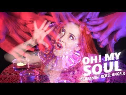 Screamin' Rebel Angels -  Oh! My Soul (Official Music Video)