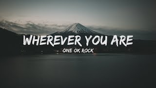 ONE OK ROCK - Wherever you are (Lyrics)