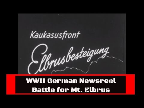 WORLD WAR II GERMAN NEWSREEL   MOUNTAIN TROOPS AT MT. ELBRUS   CAUCUS MOUNTAINS 13194f