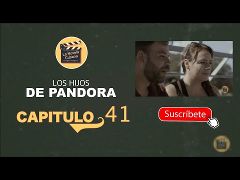 LOS HIJOS DE PANDORA | CAPITULO 41 | La Novela Cubana