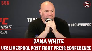 Dana White UFC Fight Night Liverpool Post Fight Press Conference