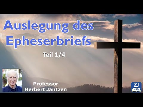 Epheserbrief 1/4 - Auslegung von Prof. Herbert Jantzen