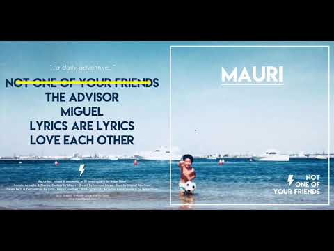 Mauri - Not One Of Your Friends