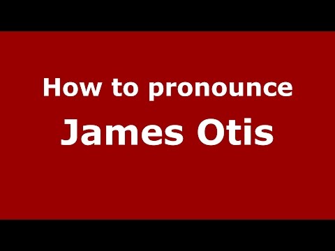 How to pronounce James Otis (American English/US)  - PronounceNames.com