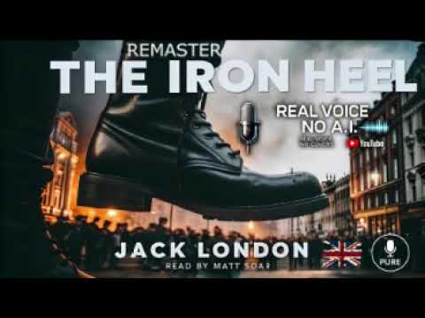 🔨 "The Iron Heel" by Jack London | Revolutionary Novel Audiobook | Read by Matt Soar | REMASTER⚡