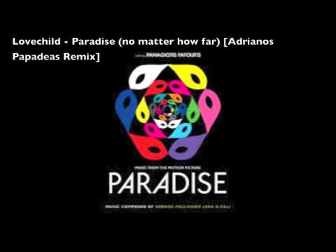 Lovechild - Paradise (No Matter How Far) [Adrianos Papadeas Remix]