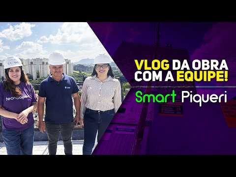 VLOG COM O MESTRE DA OBRA! - Smart Piqueri