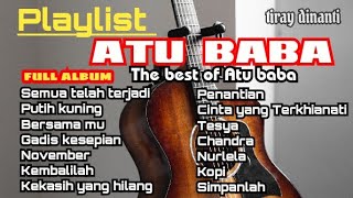 Download lagu ATU BABA Playlist #Full album mp3