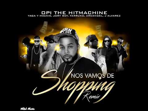 Nos Vamos De Shopping - Yaga & Macky Ft. Opi "HitMachine", Farruko, Arcangel, Jory Boy Y J Alvarez