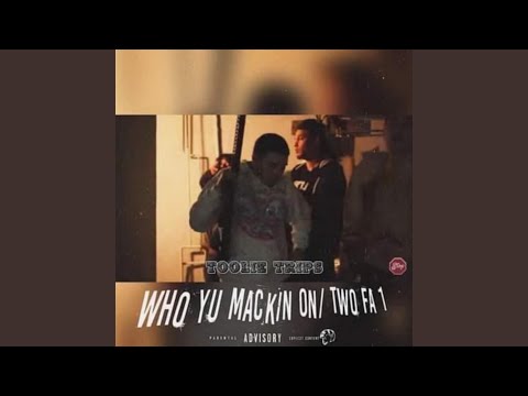 Who yu mackin on / Two fa 1
