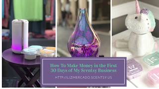 How To Make Money In The First 30 Days Of My Scentsy Business