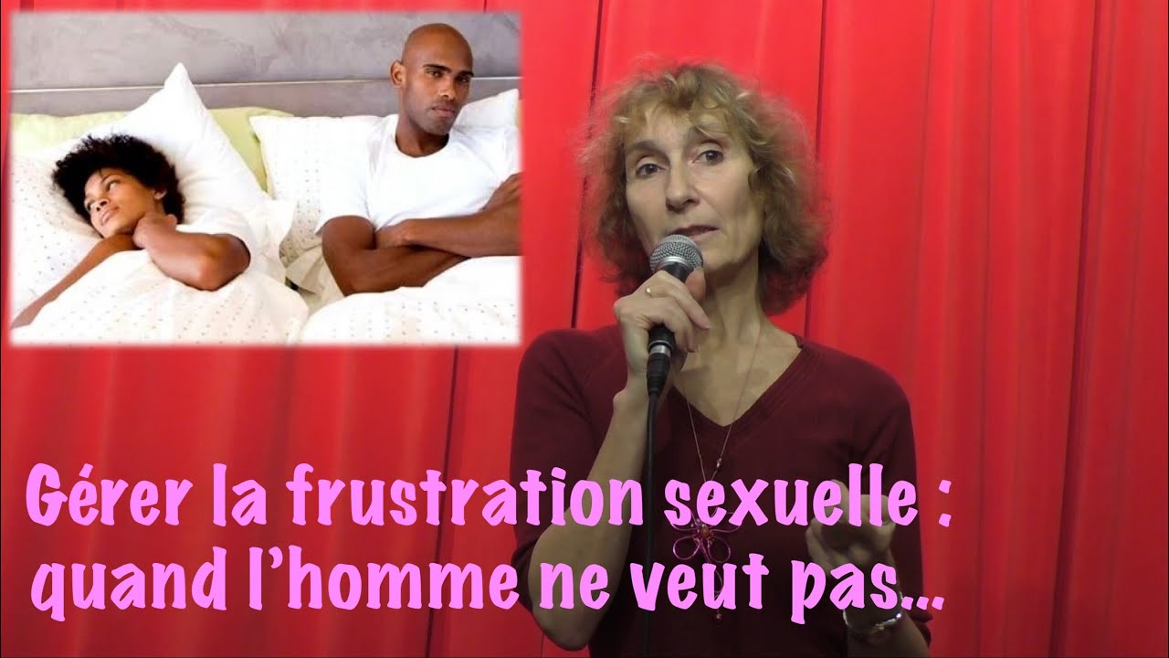Gérer la frustration sexuelle : quand l'homme ne veut pas...