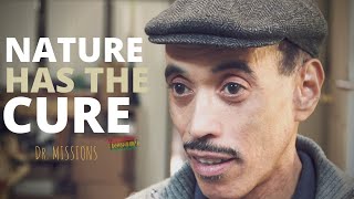 Nature Has The Cure 'Help Your Body, Heal Itself' || Dr. Missions