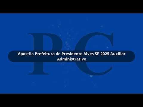 Apostila Prefeitura de Presidente Alves SP 2025 Auxiliar Administrativo