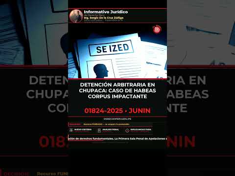 01824-2025-Junin: Detención Arbitraria en Chupaca: Caso de Habeas Corpus Impactante #Shorts