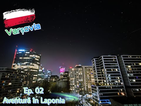 Ep. 02 Varșovia - Aventură în Laponia
