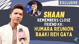 Shaan on close friend KK's sudden demise: Wish I was there with him on that tragic day