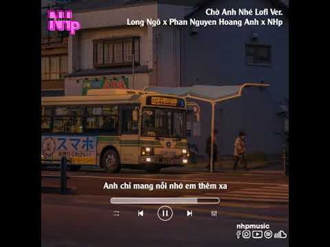 #CAN | Chờ Anh Nhé「Lofi Ver」/ Audio Lyrics Video | Long Ngô x Phan Nguyen Hoang Anh x NHp