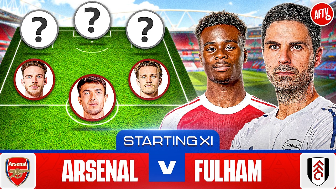 Starting XI Live | Arsenal vs Fulham