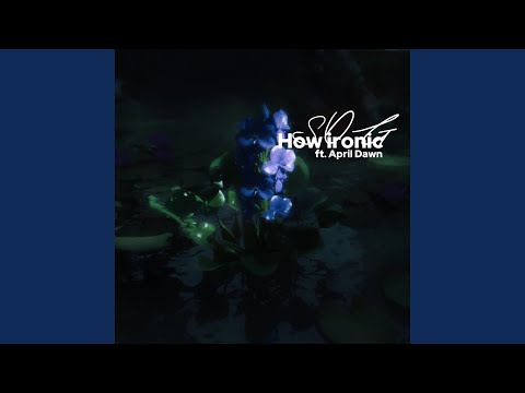 How ironic (feat. April Dawn)