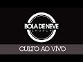 Culto Igreja Bola De Neve Sede