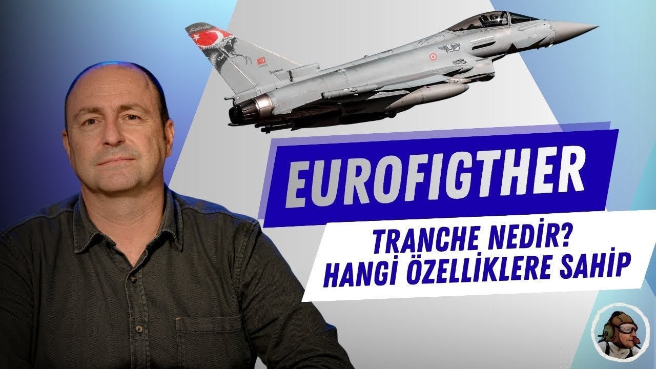 Eurofighter'ın hangi modelini alıyoruz? Nedir bu "tranche"