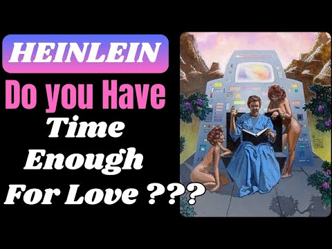 Heinlein's MOST CONTROVERSIAL Novel - Time Enough for Love