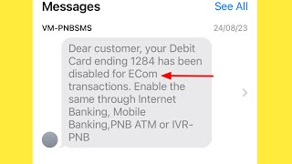 PNB | Dear customer, your Debit Card ending 1284 has been disabled for ECom transactions