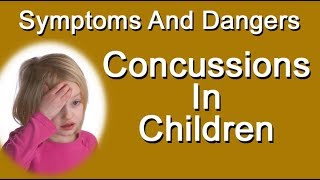 Concussions In Children - Recognizing The Symptoms And Dangers