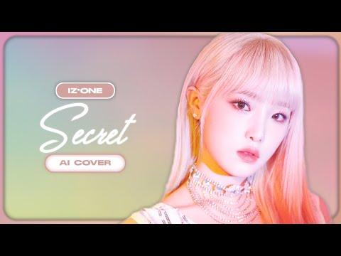 [AI COVER] How would IZ*ONE sing 'Secret' by WJSN