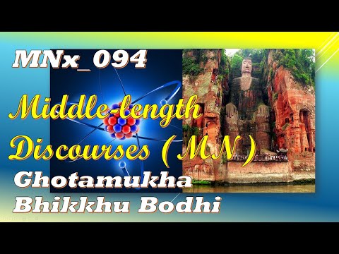 MNx_094 Ghotamukha, Bhikkhu Bodhi, Middle-length Discourses,(Jan 2020, Audio Texts)