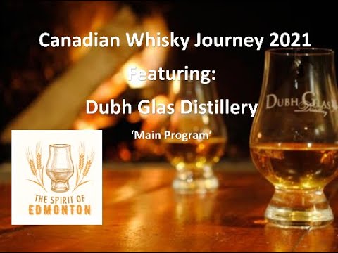 Dubh Glas Distillery: Episode 5- The Canadian Whisky Journey (in-person series 2021)