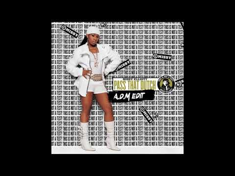 Missy Elliott - Pass That Dutch (A.D.M Edit)