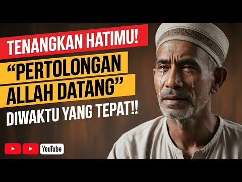Tenanglah, Pertolongan Allah Akan Datang Disaat Yang Tepat! | Hikmah Al-Qur'an 