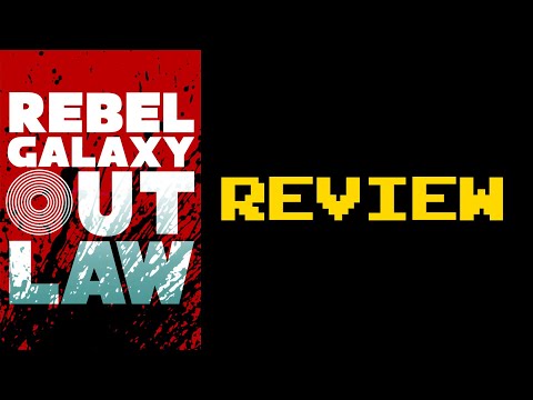 Rebel Galaxy Outlaw Review