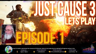 Gaming Grandpa Lets Play Episode 1 Just Cause 3 Playthrough Wrecking Havoc