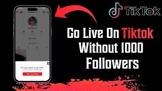 How To Go Live On TikTok Without 1000 Followers | 2023
