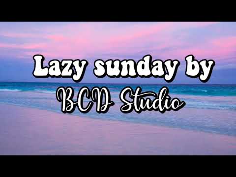 [30 minutes] 'Lazy Sunday' by BCD Studio | Chill Background music