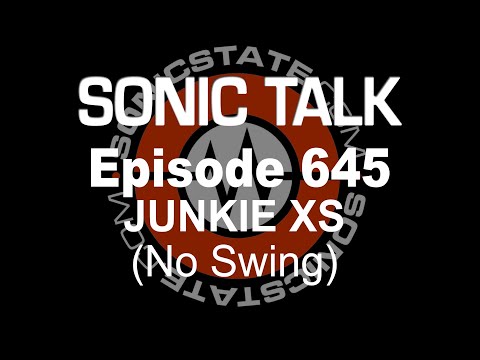 Sonic TALK 645- Junkie XS (no Swing)
