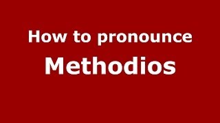 How to pronounce Methodios