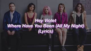 Hey Violet || Where Have You Been (All My Night) || (Lyrics)