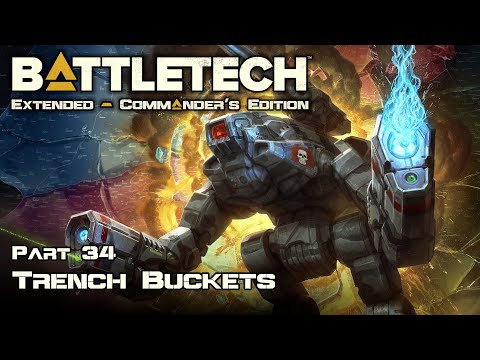 Trench Buckets - Part 34 - Battletech Extended