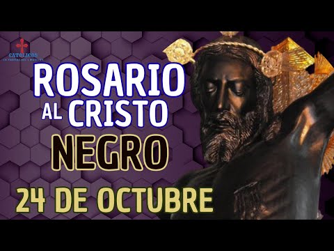 ROSARIO AL CRISTO NEGRO, 24 de octubre